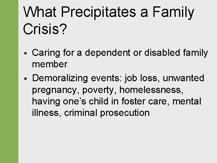 What Precipitates a Family Crisis? § § Caring for a dependent or disabled family