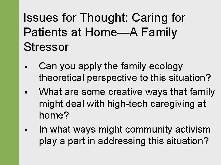 Issues for Thought: Caring for Patients at Home—A Family Stressor § § § Can