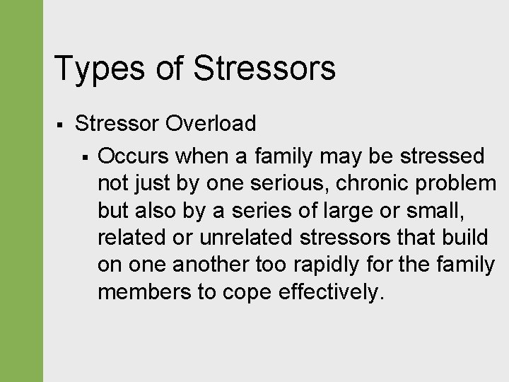 Types of Stressors § Stressor Overload § Occurs when a family may be stressed