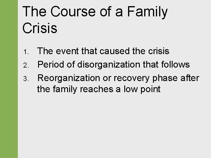 The Course of a Family Crisis 1. 2. 3. The event that caused the