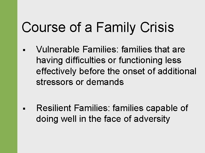 Course of a Family Crisis § Vulnerable Families: families that are having difficulties or