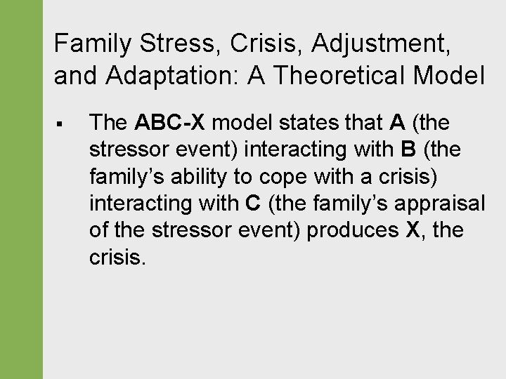 Family Stress, Crisis, Adjustment, and Adaptation: A Theoretical Model § The ABC-X model states