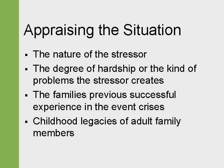 Appraising the Situation § § The nature of the stressor The degree of hardship
