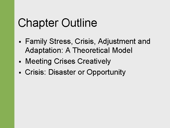 Chapter Outline § § § Family Stress, Crisis, Adjustment and Adaptation: A Theoretical Model
