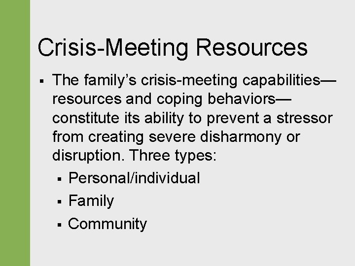 Crisis-Meeting Resources § The family’s crisis-meeting capabilities— resources and coping behaviors— constitute its ability