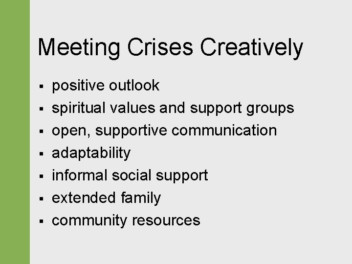 Meeting Crises Creatively § § § § positive outlook spiritual values and support groups