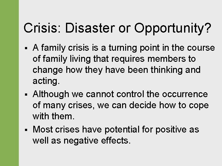 Crisis: Disaster or Opportunity? § § § A family crisis is a turning point