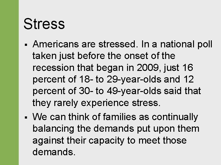 Stress § § Americans are stressed. In a national poll taken just before the