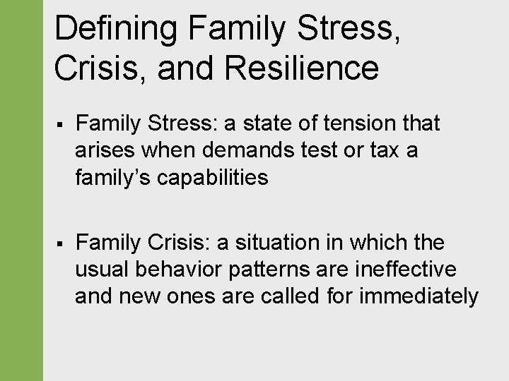 Defining Family Stress, Crisis, and Resilience § Family Stress: a state of tension that