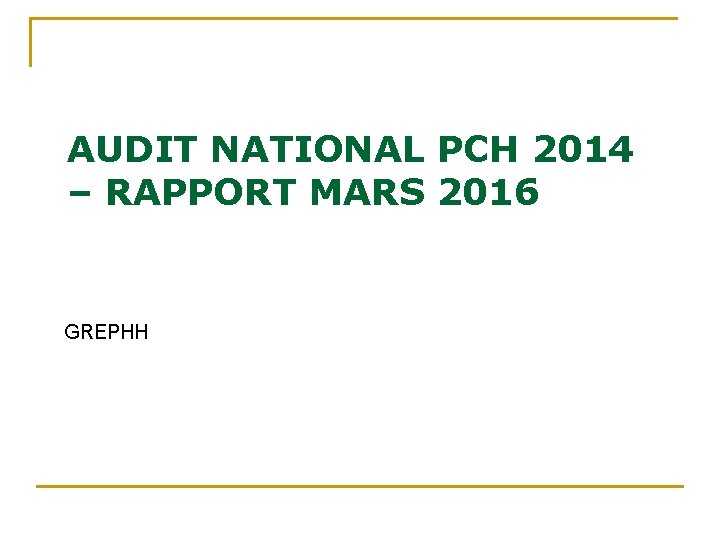 AUDIT NATIONAL PCH 2014 – RAPPORT MARS 2016 GREPHH AUDIT NATIONAL PCH 2014 – RAPPORT MARS 2016 GREPHH
