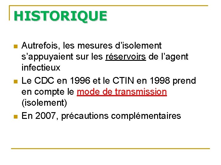 HISTORIQUE n n n Autrefois, les mesures d’isolement s’appuyaient sur les réservoirs de l’agent HISTORIQUE n n n Autrefois, les mesures d’isolement s’appuyaient sur les réservoirs de l’agent