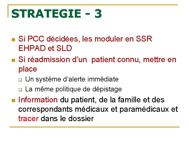 STRATEGIE - 3 n n Si PCC décidées, les moduler en SSR EHPAD et STRATEGIE - 3 n n Si PCC décidées, les moduler en SSR EHPAD et