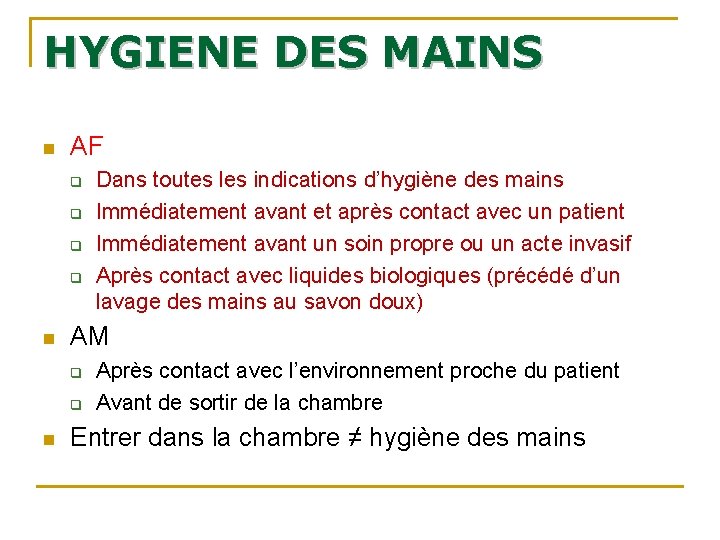 HYGIENE DES MAINS n AF q q n AM q q n Dans toutes HYGIENE DES MAINS n AF q q n AM q q n Dans toutes