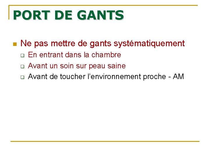 PORT DE GANTS n Ne pas mettre de gants systématiquement q q q En PORT DE GANTS n Ne pas mettre de gants systématiquement q q q En