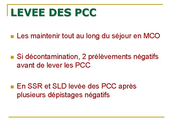 LEVEE DES PCC n Les maintenir tout au long du séjour en MCO n LEVEE DES PCC n Les maintenir tout au long du séjour en MCO n