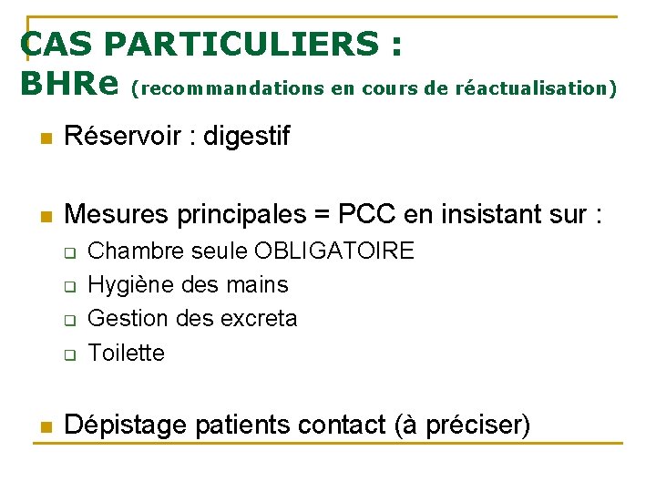 CAS PARTICULIERS : BHRe (recommandations en cours de réactualisation) n Réservoir : digestif n CAS PARTICULIERS : BHRe (recommandations en cours de réactualisation) n Réservoir : digestif n