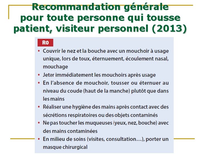Recommandation générale pour toute personne qui tousse patient, visiteur personnel (2013) Recommandation générale pour toute personne qui tousse patient, visiteur personnel (2013)