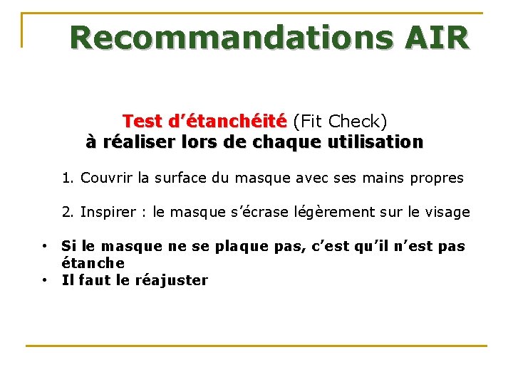 Recommandations AIR • Test d’étanchéité (Fit Check) à réaliser lors de chaque utilisation 1. Recommandations AIR • Test d’étanchéité (Fit Check) à réaliser lors de chaque utilisation 1.