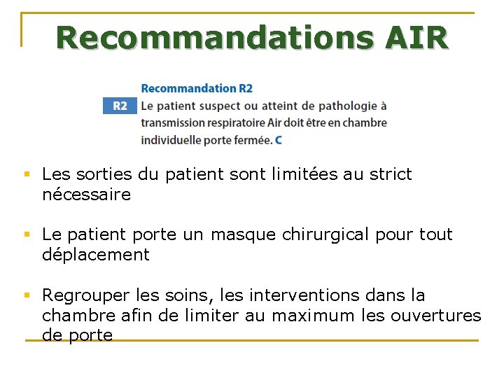 Recommandations AIR § Les sorties du patient sont limitées au strict nécessaire § Le Recommandations AIR § Les sorties du patient sont limitées au strict nécessaire § Le