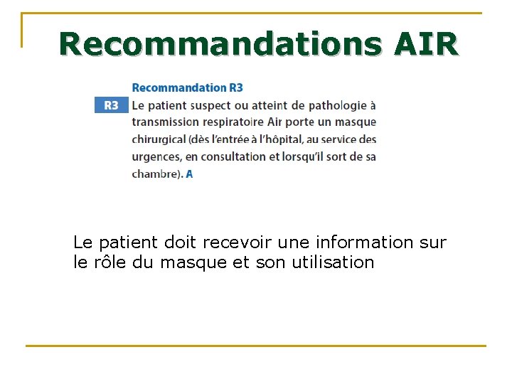 Recommandations AIR • Le patient doit recevoir une information sur le rôle du masque Recommandations AIR • Le patient doit recevoir une information sur le rôle du masque