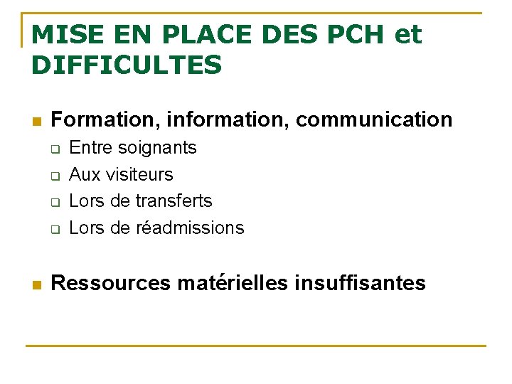 MISE EN PLACE DES PCH et DIFFICULTES n Formation, information, communication q q n MISE EN PLACE DES PCH et DIFFICULTES n Formation, information, communication q q n