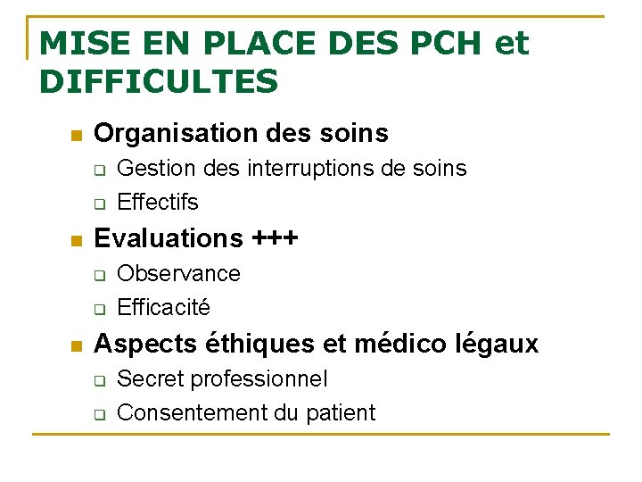 MISE EN PLACE DES PCH et DIFFICULTES n Organisation des soins q q n MISE EN PLACE DES PCH et DIFFICULTES n Organisation des soins q q n