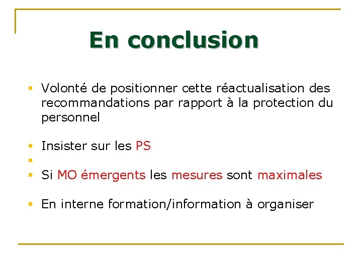 En conclusion § Volonté de positionner cette réactualisation des recommandations par rapport à la En conclusion § Volonté de positionner cette réactualisation des recommandations par rapport à la