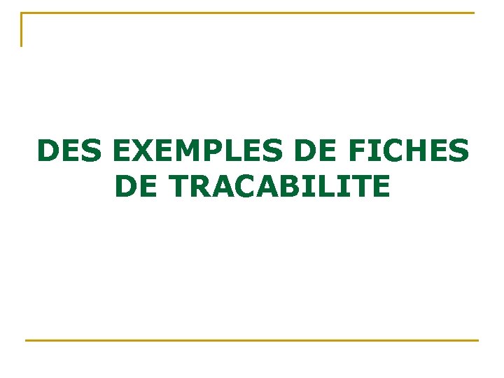 DES EXEMPLES DE FICHES DE TRACABILITE DES EXEMPLES DE FICHES DE TRACABILITE