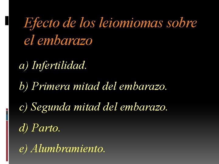 Efecto de los leiomiomas sobre el embarazo a) Infertilidad. b) Primera mitad del embarazo.