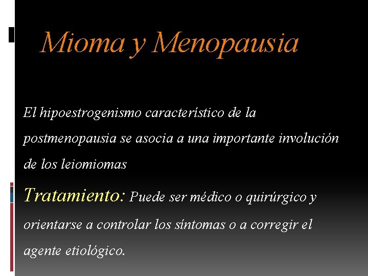 Mioma y Menopausia El hipoestrogenismo característico de la postmenopausia se asocia a una importante