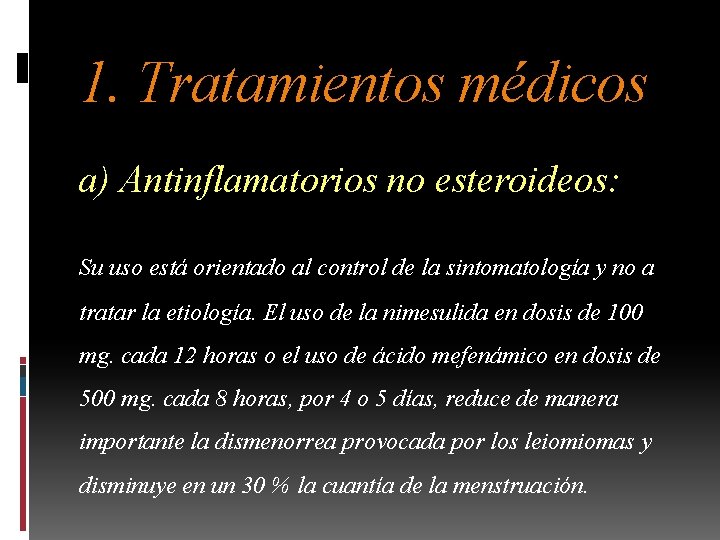 1. Tratamientos médicos a) Antinflamatorios no esteroideos: Su uso está orientado al control de