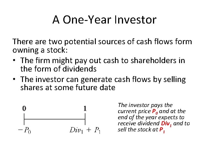 A One-Year Investor There are two potential sources of cash flows form owning a