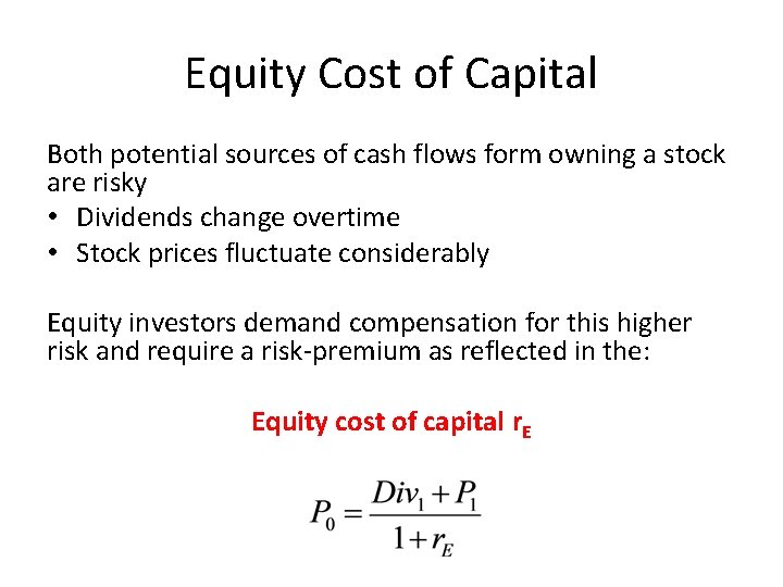 Equity Cost of Capital Both potential sources of cash flows form owning a stock