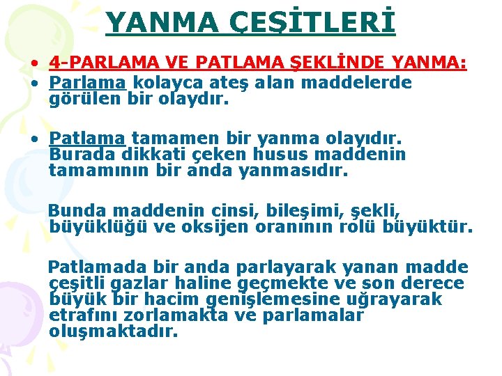 YANMA ÇEŞİTLERİ • 4 -PARLAMA VE PATLAMA ŞEKLİNDE YANMA: • Parlama kolayca ateş alan