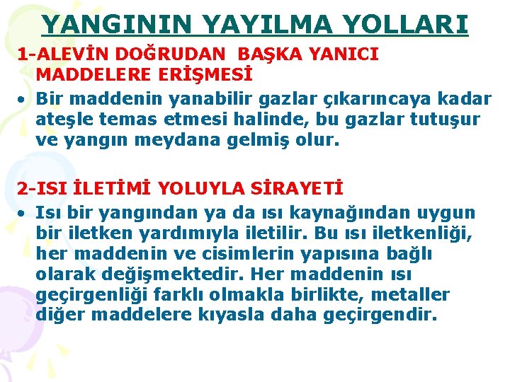 YANGININ YAYILMA YOLLARI 1 -ALEVİN DOĞRUDAN BAŞKA YANICI MADDELERE ERİŞMESİ • Bir maddenin yanabilir