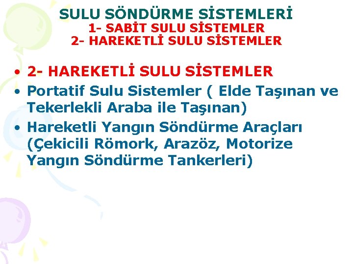 SULU SÖNDÜRME SİSTEMLERİ 1 - SABİT SULU SİSTEMLER 2 - HAREKETLİ SULU SİSTEMLER •