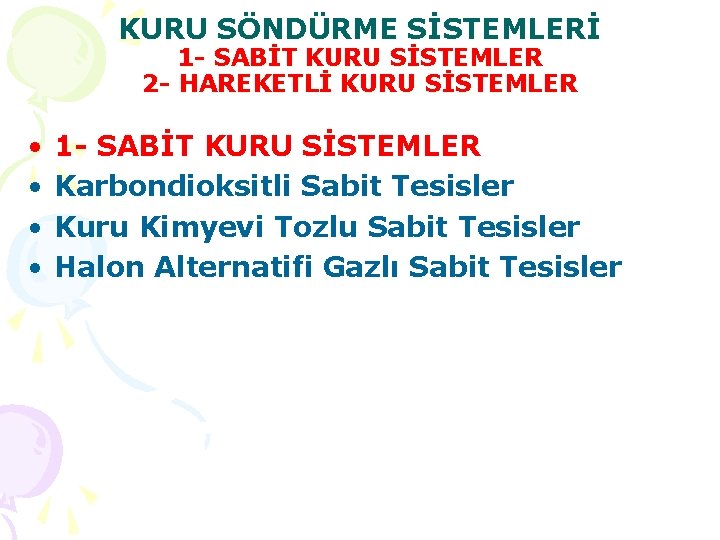 KURU SÖNDÜRME SİSTEMLERİ 1 - SABİT KURU SİSTEMLER 2 - HAREKETLİ KURU SİSTEMLER •