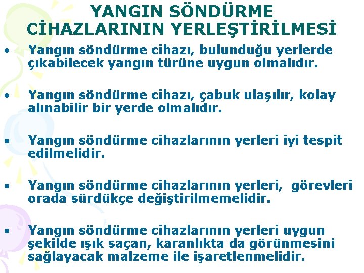 YANGIN SÖNDÜRME CİHAZLARININ YERLEŞTİRİLMESİ • Yangın söndürme cihazı, bulunduğu yerlerde çıkabilecek yangın türüne uygun