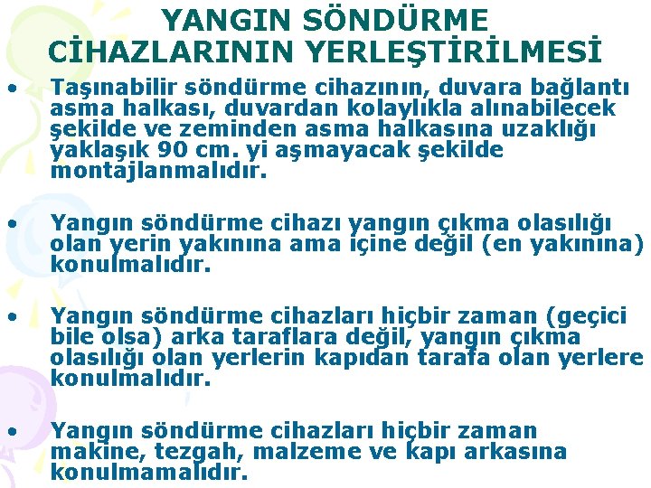 YANGIN SÖNDÜRME CİHAZLARININ YERLEŞTİRİLMESİ • Taşınabilir söndürme cihazının, duvara bağlantı asma halkası, duvardan kolaylıkla