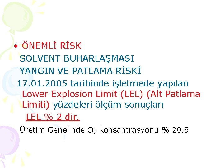  • ÖNEMLİ RİSK SOLVENT BUHARLAŞMASI YANGIN VE PATLAMA RİSKİ 17. 01. 2005 tarihinde