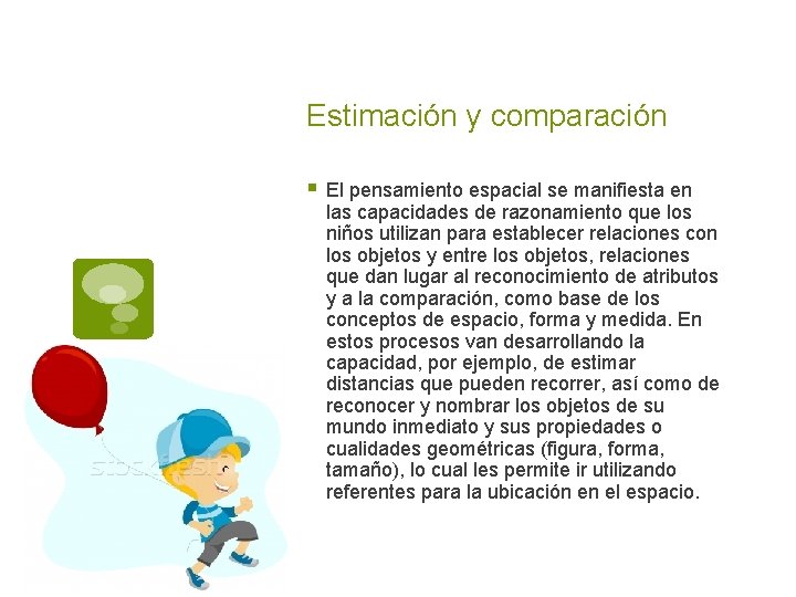 Estimación y comparación § El pensamiento espacial se manifiesta en las capacidades de razonamiento