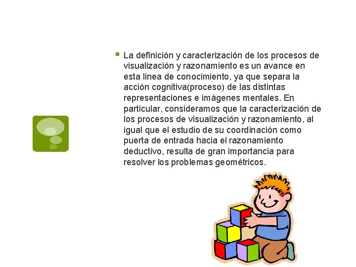 § La definición y caracterización de los procesos de visualización y razonamiento es un