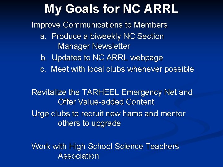My Goals for NC ARRL Improve Communications to Members a. Produce a biweekly NC
