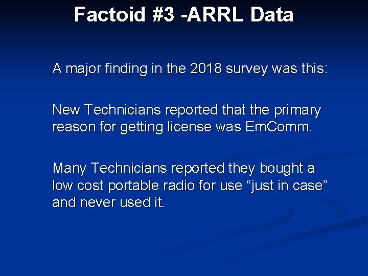 Factoid #3 -ARRL Data A major finding in the 2018 survey was this: New