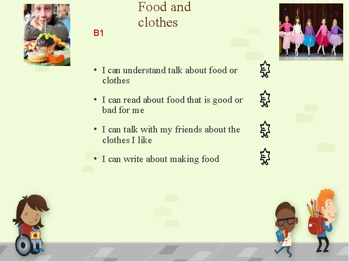 B 1 Food and clothes • I can understand talk about food or clothes