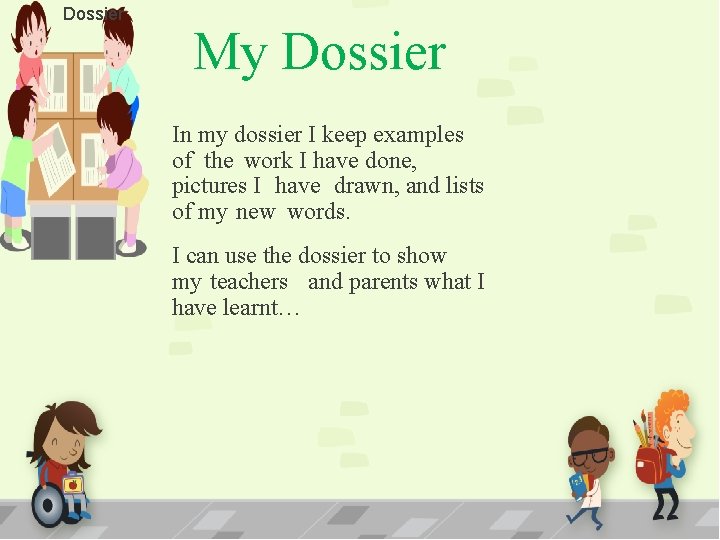 Dossier My Dossier In my dossier I keep examples of the work I have