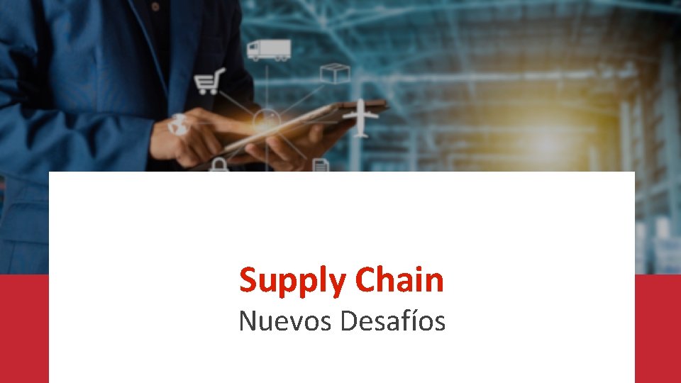Supply Chain Nuevos Desafíos 