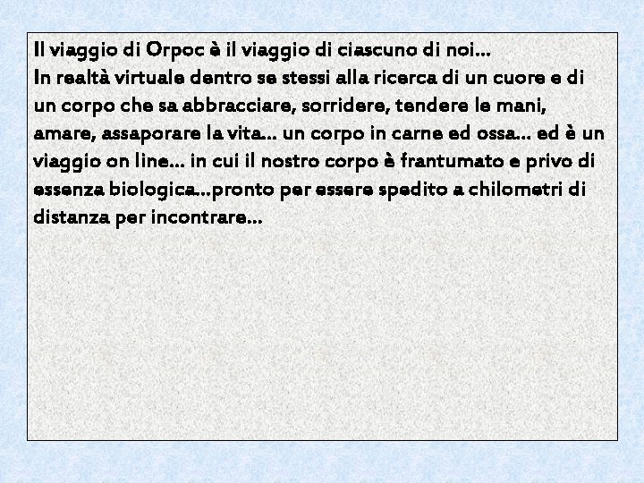 Il viaggio di Orpoc è il viaggio di ciascuno di noi… In realtà virtuale