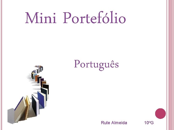 Mini Portefólio Português Rute Almeida 10ºG Mini Portefólio Português Rute Almeida 10ºG