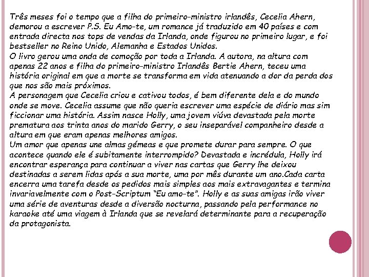 Três meses foi o tempo que a filha do primeiro-ministro irlandês, Cecelia Ahern, demorou Três meses foi o tempo que a filha do primeiro-ministro irlandês, Cecelia Ahern, demorou